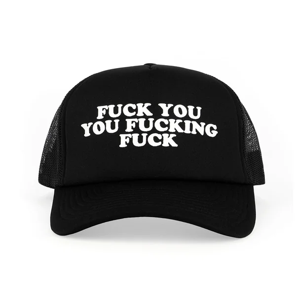 Fuck You You Fucking Fuck Hat