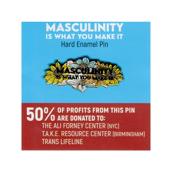 Masculinity Is What You Make It Pin