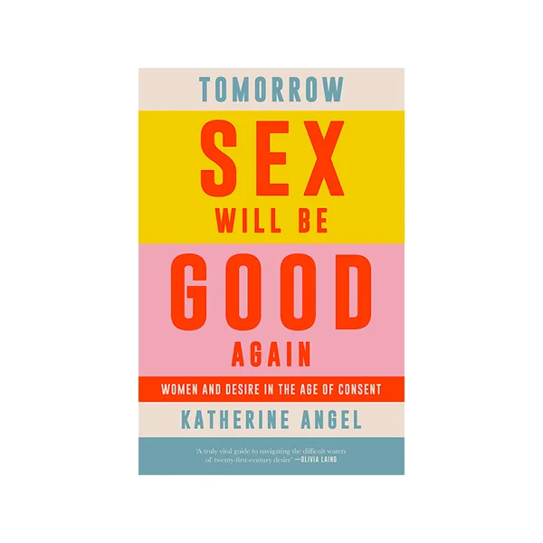 Tomorrow Sex Will Be Good Again